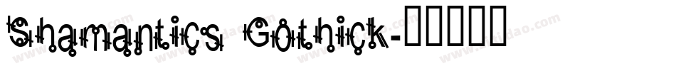 Shamantics Gothick字体转换